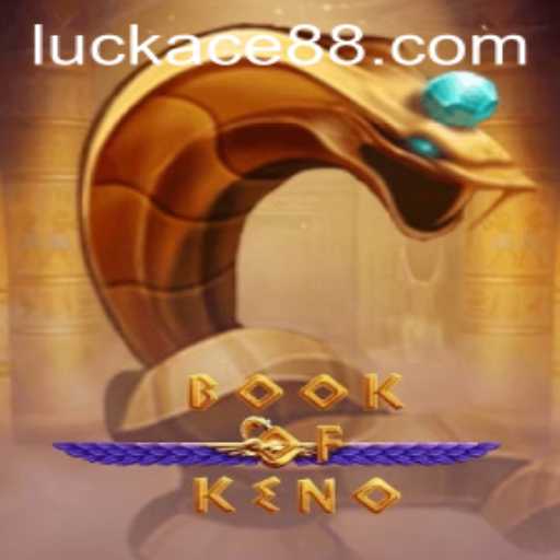 Discover the Thrills of BookOfKeno and Enhance Your Game with LUCK ACE