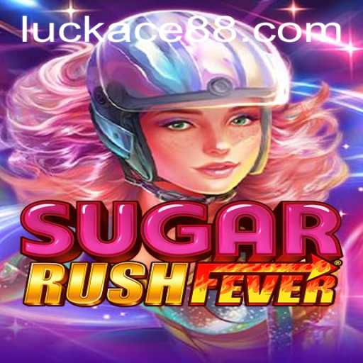 SugarRushFever: The Sweetest Adventure with LUCK ACE
